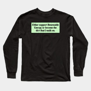 Support Renewable Energy - Funny Climate Change Long Sleeve T-Shirt